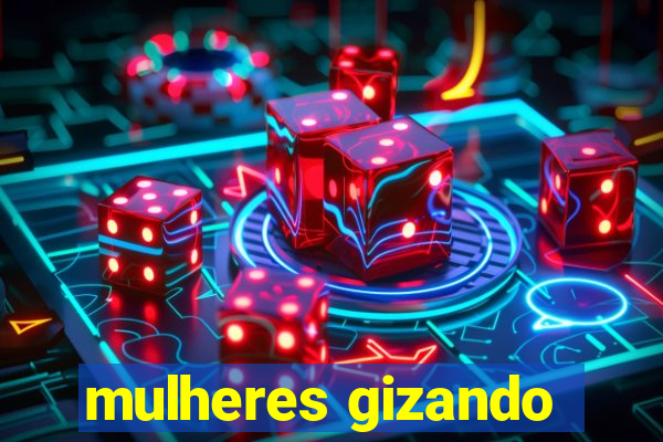 mulheres gizando